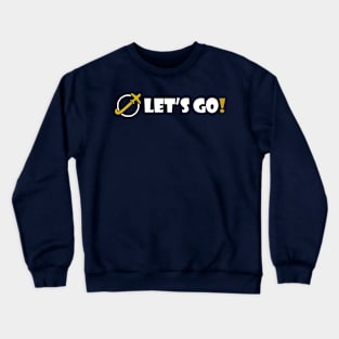 LET'S GO! Crewneck Sweatshirt